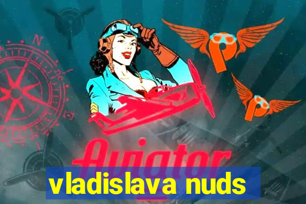 vladislava nuds